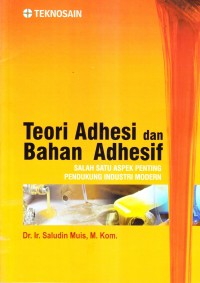 Teori adhesi dan bahan adhesif (salah satu aspek penting pendukung industri modern)