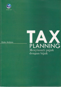Tax planning : menyiasati pajak dengan bijak