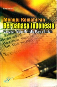 Menuju kemahiran berbahasa Indonesia : langkah maju menulis karya ilmiah