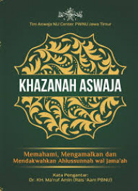 Khazanah aswaja : memahami, mengamalkan dan mendakwahkan ahlussunnah wal jama'ah