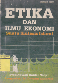 Etika dan ilmu ekonomi : suatu sintesis islami