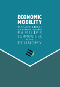 Economic mobility: research & ideas on strengthening families communities & the economy