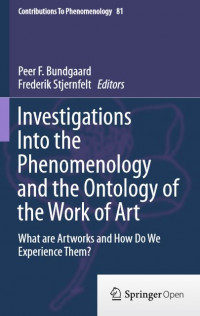 Investigations into the phenomenology and the ontology of the work of art what are artworks and how do we experience them