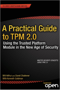 A pratical Guide to TPM 2.0 using the trusted platform module in the new age of security