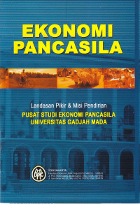 Ekonomi pancasila : landasan pikir & misi pendirian pusat studi ekonomi pancasila universitas gadjah mada