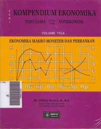 Seri kompendium ekonomika terutama untuk para nonekonom : ekonomika makro-moneter dan perbankan Vol.III,Ed.I