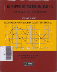 Seri kompendium ekonomika terutama untuk para nonekonom: ekonomika pertumbuhan dan internasional Vol.IV,Ed.I