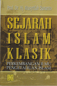 Sejarah islam klasik : perkembangan ilmu pengetahuan islam
