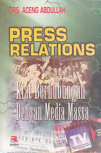 Press relations : kiat berhubungan dengan media massa