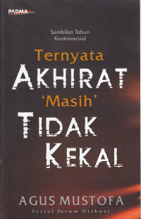 Ternyata akhirat masih tidak kekal : sembilan tahun kontroversial
