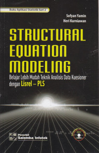 Structural equation modeling : belajar lebih mudah teknik analisis data kuesioner dengan Lisrel-PLS