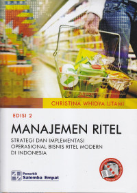 Manajemen ritel : strategi dan implementasi operasional bisnis ritel modern di indonesia