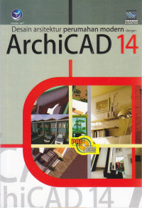 Panduan aplikatif dan solusi (PAS) desain arsitektur perumahan modern dengan archicad 14