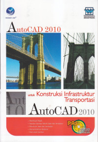 Panduan aplikasi dan solusi (PAS) autocad 2010 untuk konstruksi infrastruktur transportasi