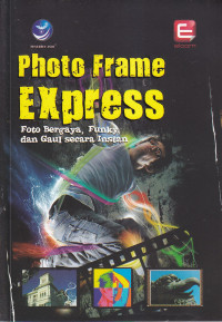Photo frame express: foto bergaya, funky, dan gaul secara instan