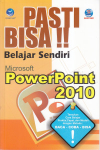 Pasti bisa! belajar sendiri microsoft powerpoint 2010