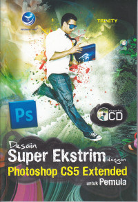 Desain super ekstrim dengan photoshop cs5 extended untuk pemula