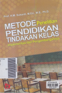 Metode penelitian pendidikan tindakan kelas : implementasi dan pengembangannya