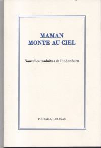 Maman monte au ciel: nouvelles traduites de i'indonesien