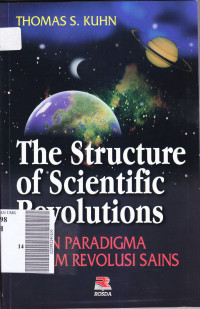 The stucture of scientific revolution : peran paradigma dalam revolusi sains