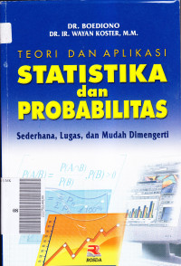 Teori dan aplikasi statistika dan probabilitas : sederhana, ludas, dan mudah dimengerti