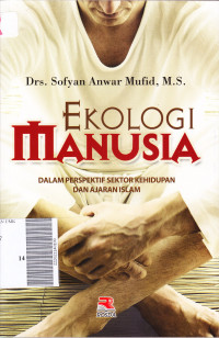 Ekologi Manusia ; dalam perspektif sektor kehidupan dan ajaran islam