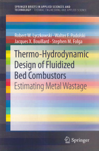 Thermo-hydrodynamic desaign of fluidized bed combustors estimating metal wastage: Springer briefs in applied sciences and technology: Themal engineering and aplied science