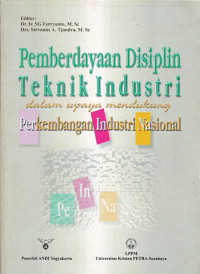 Pemberdayaan disiplin teknik industri dalam upaya mendukung perkembangan industri nasional