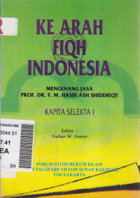Ke arah fiqh Indonesia : mengenang jasa Prof.Dr.T.M. Hasbi Ash Shiddieqy Kapita selekta I