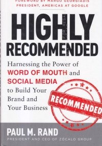 Highly recommended : harnessing the power of word of mouth and sosial media to build your brand and your business