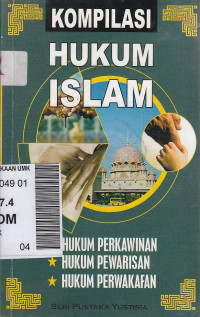 Kompilasi hukum islam : hukum perkawinan , hukum pewarisan , hukum perwakafan