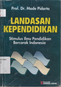 Landasan kependidikan: stimulus ilmu pendidikan bercorak Indonesia