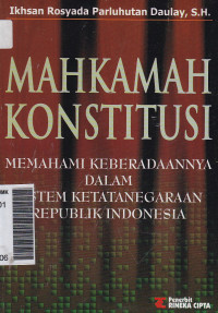 Mahkamah konstitusi: memahami keberadaanya dalam sistem ketatanegaraan republik indonesia
