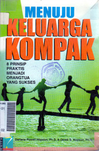 Menuju keluarga kompak : 8 prinsip praktis menjadi orang tua yang sukses