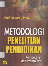 Metodologi penelitian pendidikan: kompetensi dan praktiknya