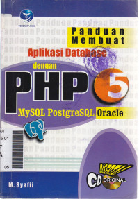 Panduan membuat aplikasi database dengan PHP 5 my SQL posgre SQL oracle
