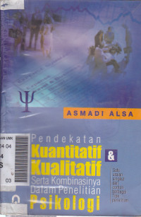 Pendekatan kuantitatif & kualitatif serta kombinasinya dalam penelitian psikologi : suatu uraian singkat dan contoh berbagai tipe penelitian