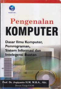 Pengenalan komputer: dasar ilmu komputer, pemrograman, sistem informasi dan intelegensi buatan