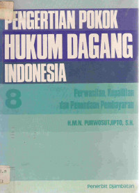 Pengertian pokok hukum dagang Indonesia 8: perwasitan, kepailitan dan penundaan pembayaran