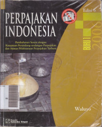 Perpajakan Indonesia: pembahasan sesuai dengan ketentuan perundang-undangan perpajakan dan aturan pelaksanaan perpajakan terbaru buku 1
