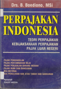 Perpajakan Indonesia: teori perpajakan,kebijaksanaan perpajakan,pajak luar negeri