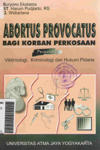 Abortus provocatus bagi korban perkosaan perspektif : viktimologi kriminologi dan hukum pidana