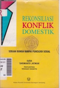 Rekonsiliasi konflik domestik : sebuah bunga rampai psikologi sosial