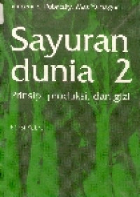 Sayuran dunia 2 : prinsip, produksi, dan gizi