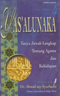 Yas alunaka  : tanya jawab lengkap tentang agama Islam dan Kehidupan  buku IV