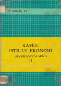 Kamus Istilah Ekonomi II (Ensiklopedi Mini) : Belanda-Indonesia-Inggris