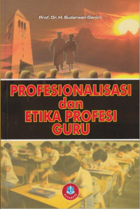 Profesionalisasi dan etika profesi guru