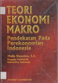 Teori ekonomi makro: pendekatan pada perekonomian Indonesia