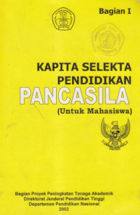 Kapita selekta pendidikan pancasila (untuk mahasiswa) bagian I