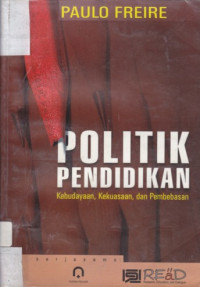 Politik pendidikan: kebudayaan, kekuasaan, dan pembebasan